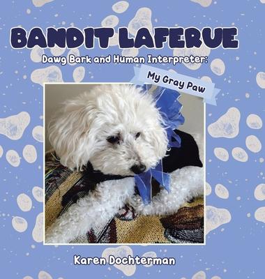 Bandit Laferue: Dawg Bark and Human Interpreter