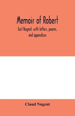 Memoir of Robert, earl Nugent, with letters, poems, and appendices