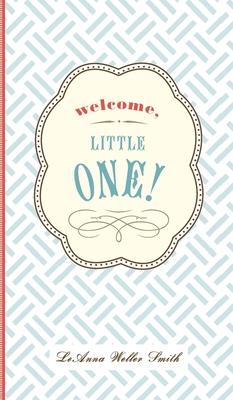 Welcome, Little One!: A Modern Minimalist Journal for Baby’’s First Year