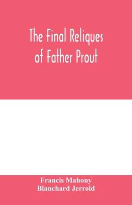 The final reliques of Father Prout