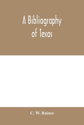 A bibliography of Texas: being a descriptive list of books, pamphlets, and documents relating to Texas in print and manuscript since 1536, incl