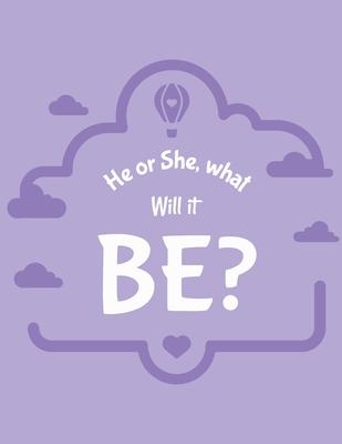 He Or She What Will It Be: New Due Date Journal Trimester Symptoms Organizer Planner New Mom Baby Shower Gift Baby Expecting Calendar Baby Bump D