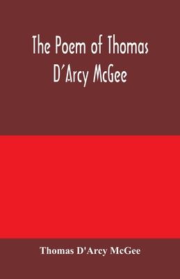 The Poem of Thomas D’’Arcy McGee