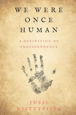 We Were Once Human: A Definition of Transcendence