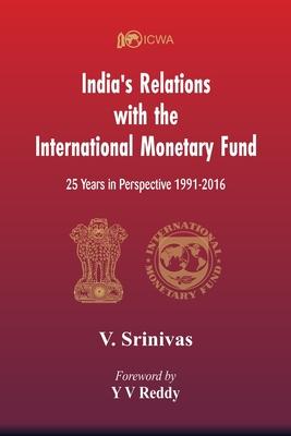 India’’s Relations With The International Monetary Fund (IMF): 25 Years In Perspective 1991-2016