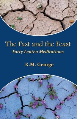 The Fast and the Feast: Forty Lenten Meditation