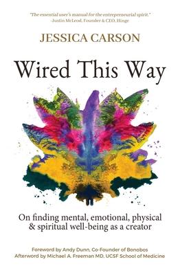 Wired This Way: On finding mental, emotional, physical, and spiritual well-being as a creator