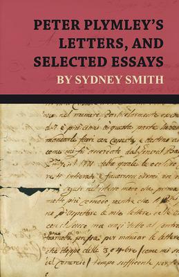 Peter Plymley’’s Letters, and Selected Essays by Sydney Smith