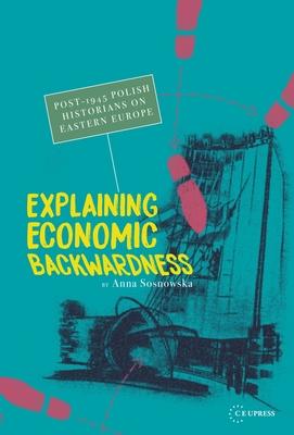 Explaining Economic Backwardness: Post1945 Polish Historians on Eastern Europe
