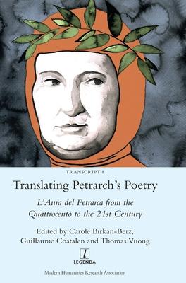 Translating Petrarch’’s Poetry: L’’Aura del Petrarca from the Quattrocento to the 21st Century
