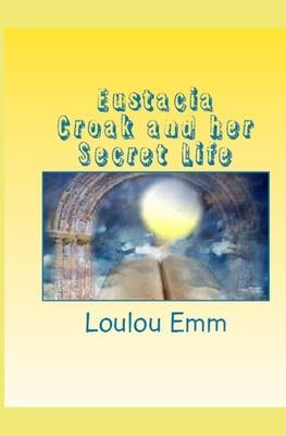 Eustacia Croak and her Secret Life