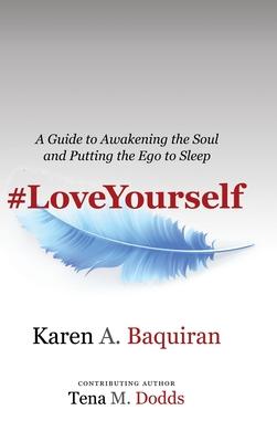 #Loveyourself: A Guide to Awakening the Soul and Putting the Ego to Sleep