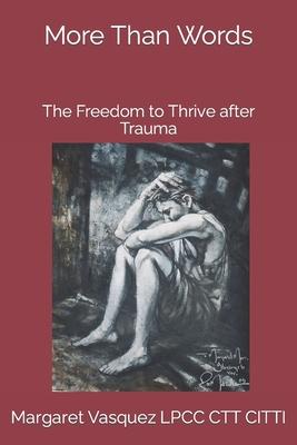 More Than Words: The Freedom to Thrive after Trauma