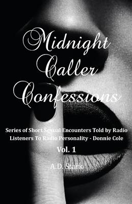 Midnight Caller Confessions: Series of Short Story Sexual Encounters Told By Radio Listeners To Local Radio Personality - Donnie Cole Vol. 1