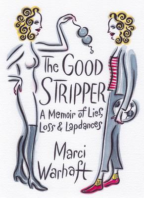 The Good Stripper: A Memoir of Lies, Loss and Lapdances