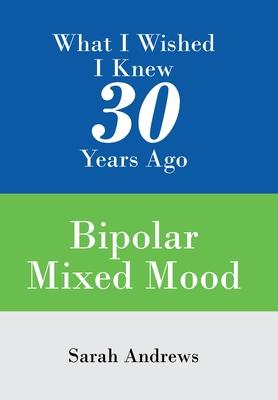 What I Wished I Knew 30 Years Ago: Bipolar Mixed Mood