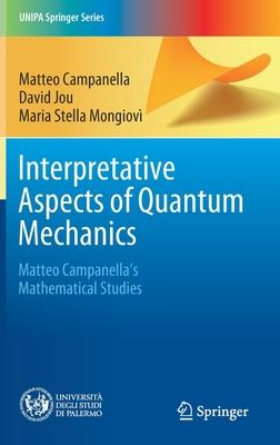 Interpretative Aspects of Quantum Mechanics: Matteo Campanella’s Mathematical Studies