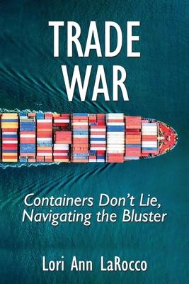Trade War: Containers Don’’t Lie, Navigating the Bluster