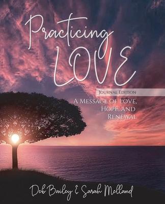 Practicing Love Journal Edition: A Message of Love, Hope, and Renewal
