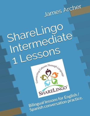 ShareLingo Intermediate 1 Lessons: Bilingual Lessons for English / Spanish Conversation Practice.