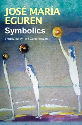 Symbolics by Jose Maria Eguren: Translated by Jose Garay Boszeta