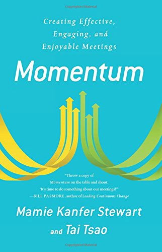 Momentum: Creating Effective, Engaging and Enjoyable Meetings