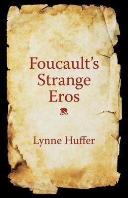 Foucault’’s Strange Eros