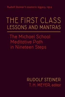 The First Class Lessons and Mantras: The Michael School Meditative Path in Nineteen Steps (Cw 270)