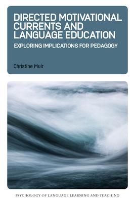 Directed Motivational Currents and Language Education: Exploring Implications for Pedagogy