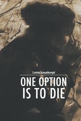 One Option Is To Die