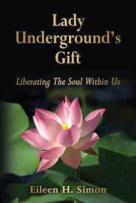 Lady Underground’’s Gift: Liberating the Soul Within Us