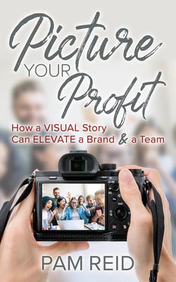 Picture Your Profit: How a Visual Story Can Elevate Abrand and a Team