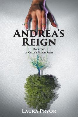 Andrea’’s Reign: Book Two of Chloe’’s March Series