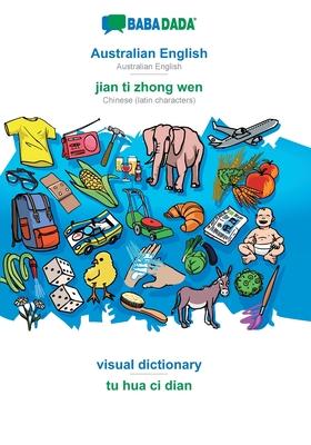 BABADADA, Australian English - jian ti zhong wen, visual dictionary - tu hua ci dian: Australian English - Chinese (latin characters), visual dictiona