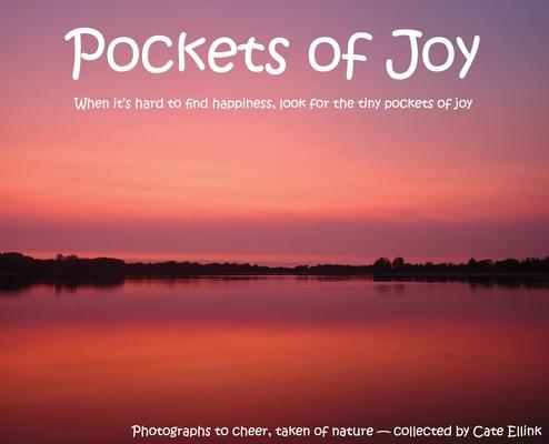Pockets of Joy: When it’’s hard to find happiness, look for the tiny pockets of joy