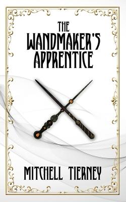 The Wandmaker’’s Apprentice