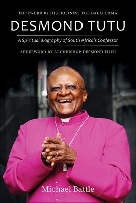 Desmond Tutu: A Spiritual Biography of South Africa’’s Confessor