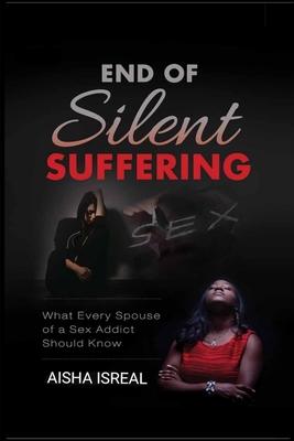End of Silent Suffering: What Every Spouse of a Sex Addict Should know