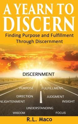 A Yearn To Discern: Finding Purpose And Fulfillment Through Discernment