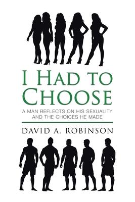 I Had to Choose: A Man Reflects on His Sexuality and the Choices He Made