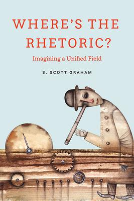 Where’’s the Rhetoric?: Imagining a Unified Field
