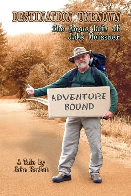 Destination Unknown: The Rogue Life of Jake Meissner