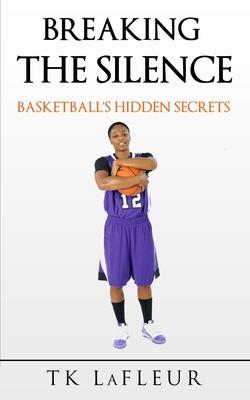 Breaking the Silence: Basketball’’s Hidden Secrets