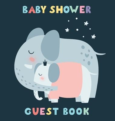 Baby Shower Guest Book: Elephant Baby And His Mom For Baby Girl, Sign in book, Advice for Parents, Wishes for a Baby, Bonus Gift Log, Keepsake
