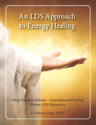 An LDS Approach to Energy Healing: Deep Emotion Release & Generational Clearing