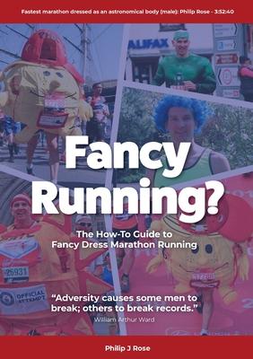 Fancy Running?: The How to Guide to Fancy Dress Marathon Running