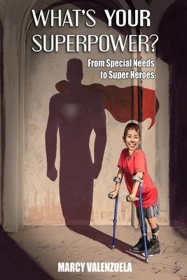 What’’s Your Superpower: From Special Need to Super Heroes