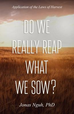 Do We Really Reap What We Sow?: Application of the Laws of Harvest