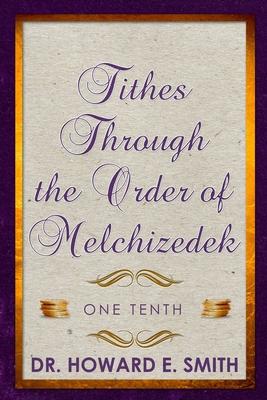 Tithes Through the Order of Melchizedek: One Tenth