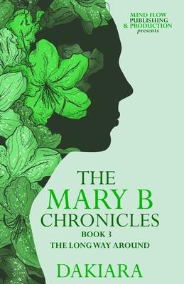 The Mary B Chronicles the Long Way Around Book 3